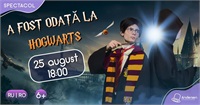 Spectacol “A fost odată la Hogwarts”