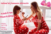 8 martie: Petrecerea in pijamale Mama-Fica